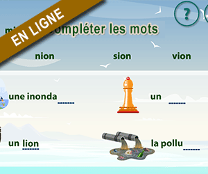 Compléter les mots avec les syllabes lion, sion, tion, pion, vion, gion, nion, mion
